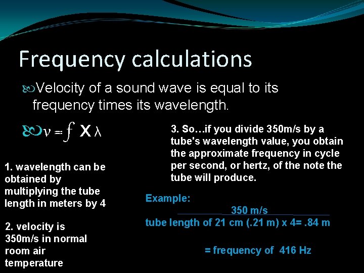 Frequency calculations Velocity of a sound wave is equal to its frequency times its