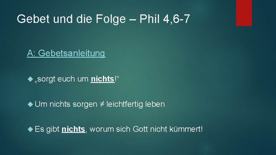Gebet und die Folge – Phil 4, 6 -7 A: Gebetsanleitung „sorgt Um Es