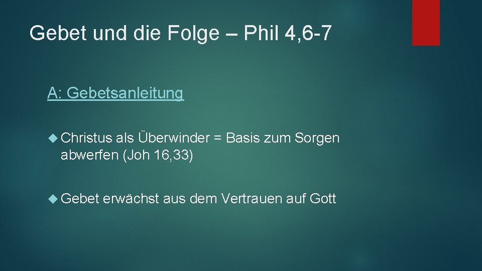 Gebet und die Folge – Phil 4, 6 -7 A: Gebetsanleitung Christus als Überwinder