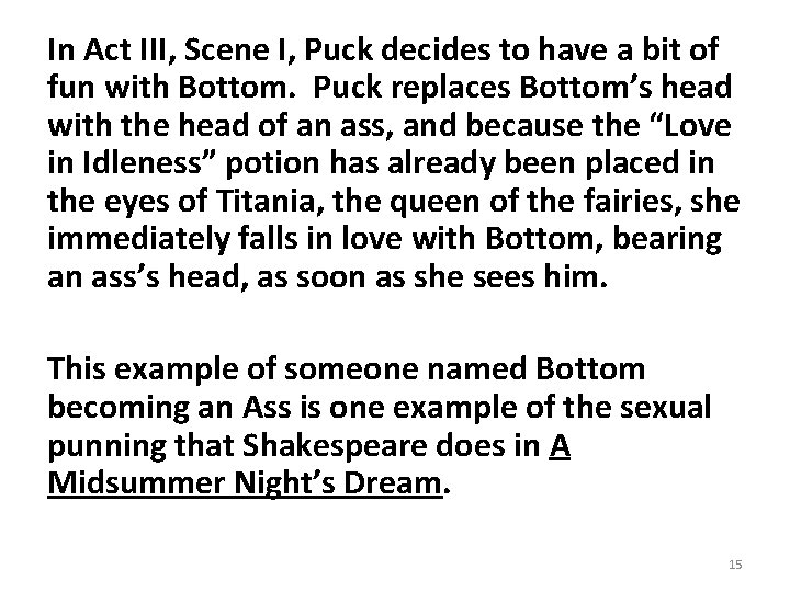 In Act III, Scene I, Puck decides to have a bit of fun with