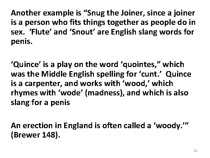 Another example is “Snug the Joiner, since a joiner is a person who fits