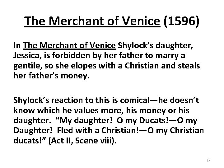 The Merchant of Venice (1596) In The Merchant of Venice Shylock’s daughter, Jessica, is