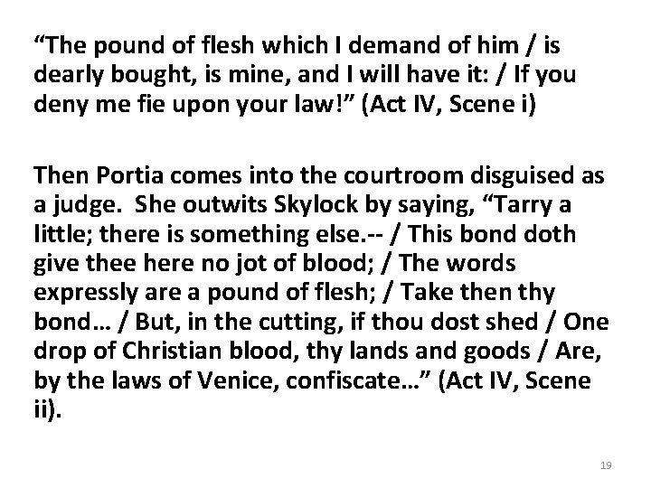 “The pound of flesh which I demand of him / is dearly bought, is