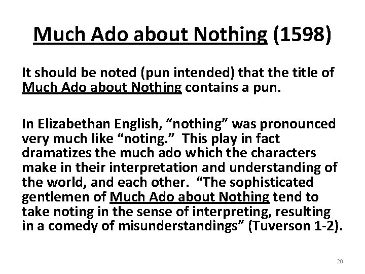 Much Ado about Nothing (1598) It should be noted (pun intended) that the title