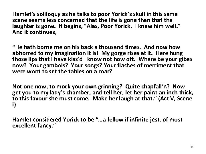 Hamlet’s soliloquy as he talks to poor Yorick’s skull in this same scene seems