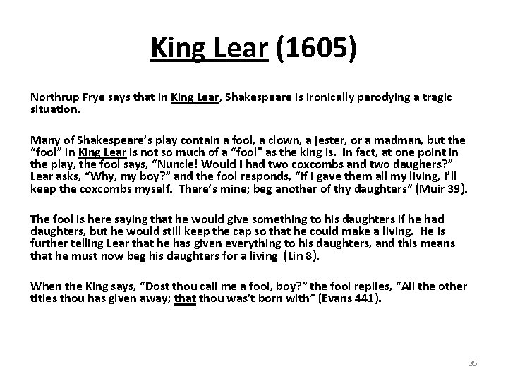 King Lear (1605) Northrup Frye says that in King Lear, Shakespeare is ironically parodying