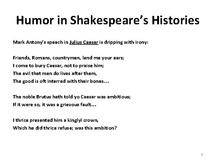 Humor in Shakespeare’s Histories Mark Antony’s speech in Julius Caesar is dripping with irony: