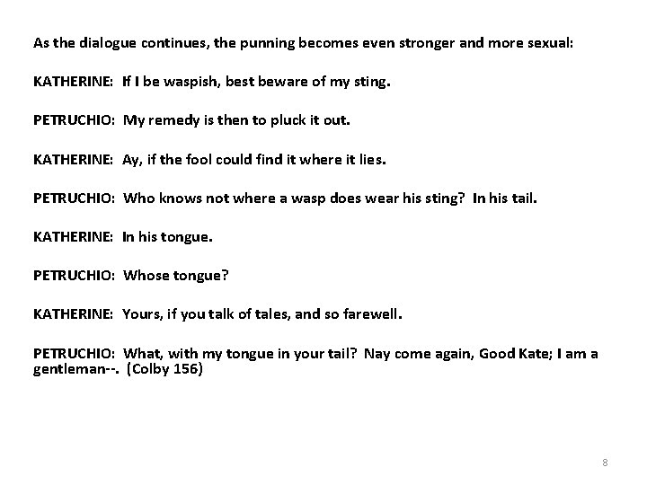 As the dialogue continues, the punning becomes even stronger and more sexual: KATHERINE: If