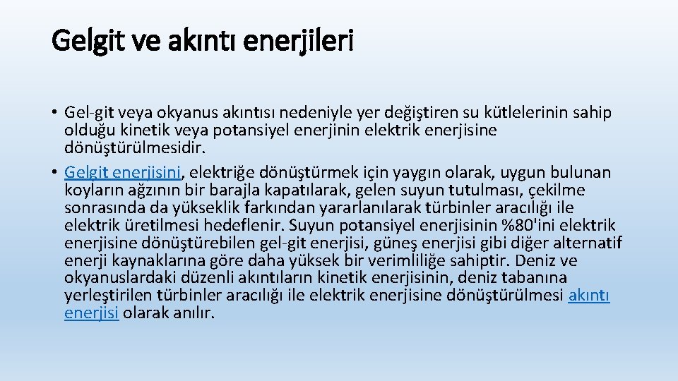 Gelgit ve akıntı enerjileri • Gel-git veya okyanus akıntısı nedeniyle yer değiştiren su kütlelerinin