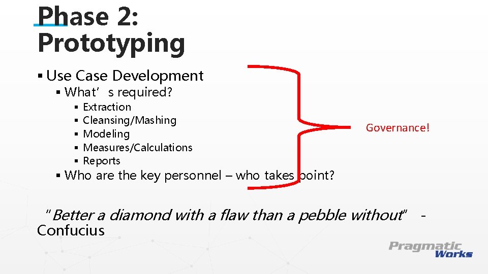 Phase 2: Prototyping § Use Case Development § What’s required? § § § Extraction