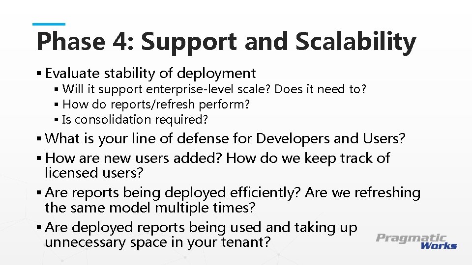 Phase 4: Support and Scalability § Evaluate stability of deployment § Will it support