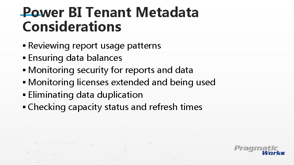 Power BI Tenant Metadata Considerations § Reviewing report usage patterns § Ensuring data balances