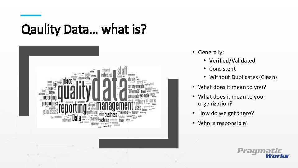 Qaulity Data… what is? This is a Header THIS IS A SUBTITLE • Generally: