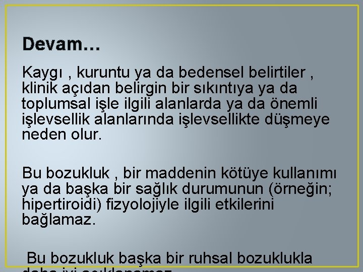 Devam… Kaygı , kuruntu ya da bedensel belirtiler , klinik açıdan belirgin bir sıkıntıya