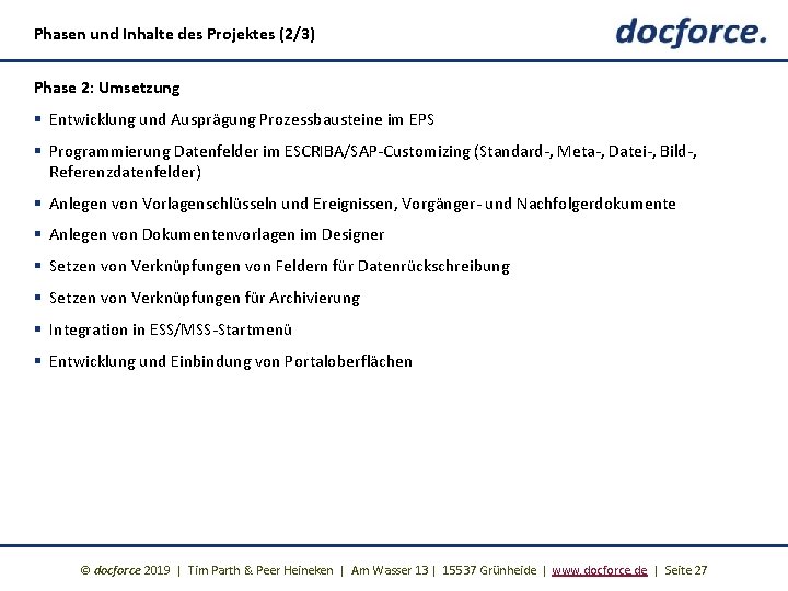 Phasen und Inhalte des Projektes (2/3) Phase 2: Umsetzung § Entwicklung und Ausprägung Prozessbausteine