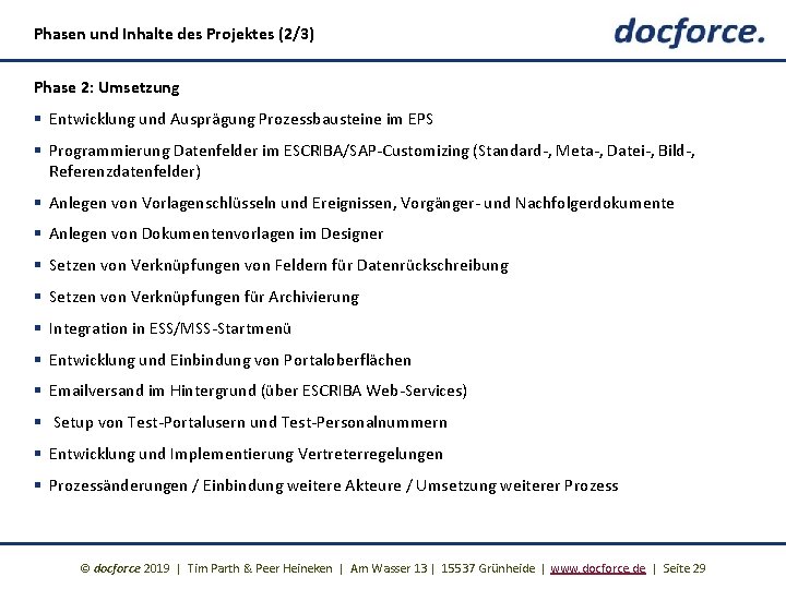Phasen und Inhalte des Projektes (2/3) Phase 2: Umsetzung § Entwicklung und Ausprägung Prozessbausteine