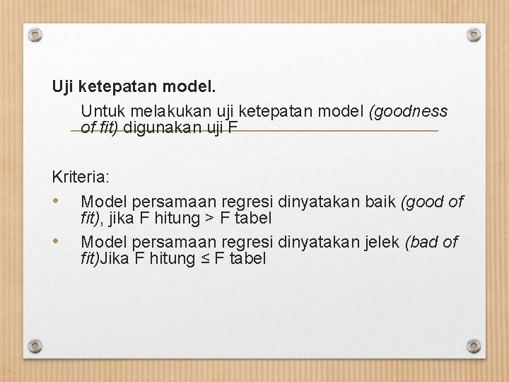 Uji ketepatan model. Untuk melakukan uji ketepatan model (goodness of fit) digunakan uji F