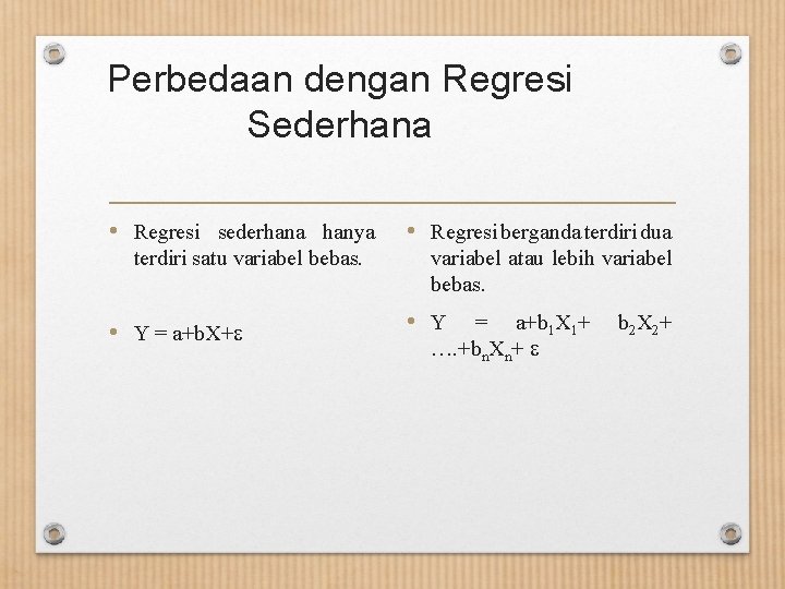 Perbedaan dengan Regresi Sederhana • Regresi sederhana hanya terdiri satu variabel bebas. • Y