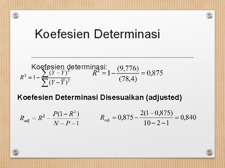 Koefesien Determinasi Koefesien determinasi: Koefesien Determinasi Disesuaikan (adjusted) 