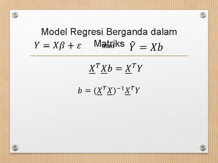  Model Regresi Berganda dalam Matriks atau 