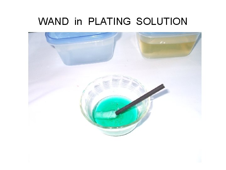 WAND in PLATING SOLUTION 