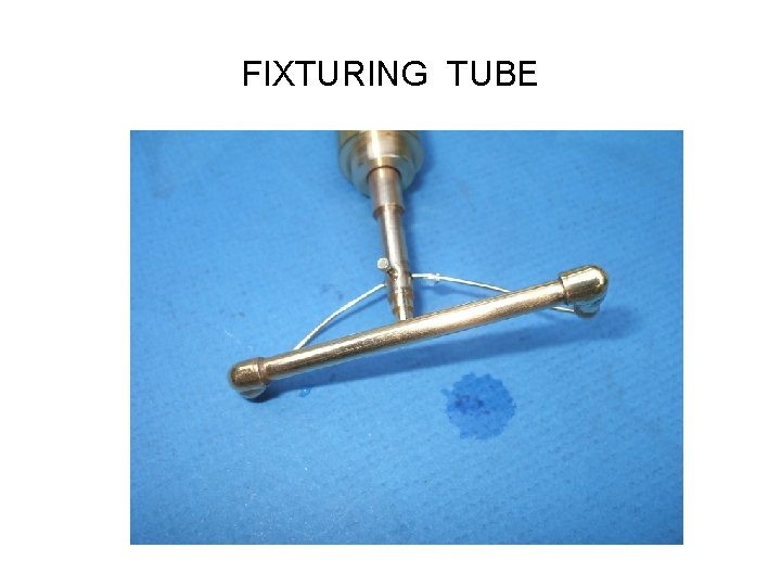 FIXTURING TUBE 