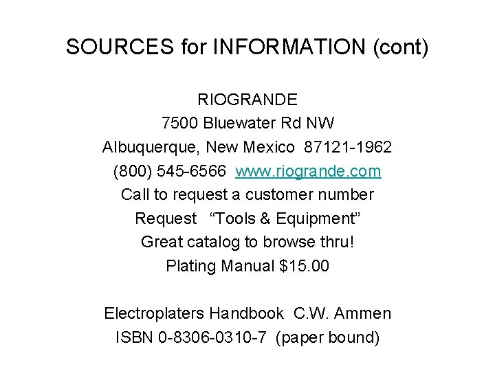 SOURCES for INFORMATION (cont) RIOGRANDE 7500 Bluewater Rd NW Albuquerque, New Mexico 87121 -1962