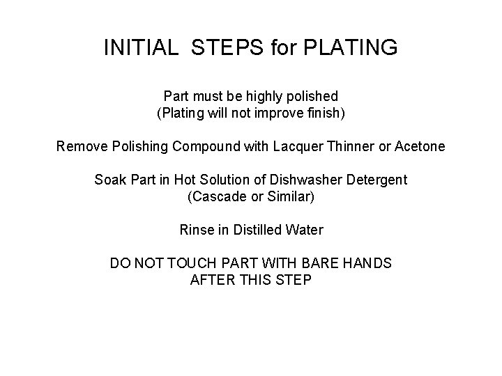 INITIAL STEPS for PLATING Part must be highly polished (Plating will not improve finish)