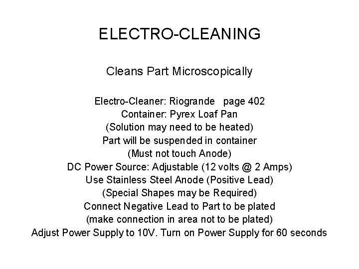 ELECTRO-CLEANING Cleans Part Microscopically Electro-Cleaner: Riogrande page 402 Container: Pyrex Loaf Pan (Solution may