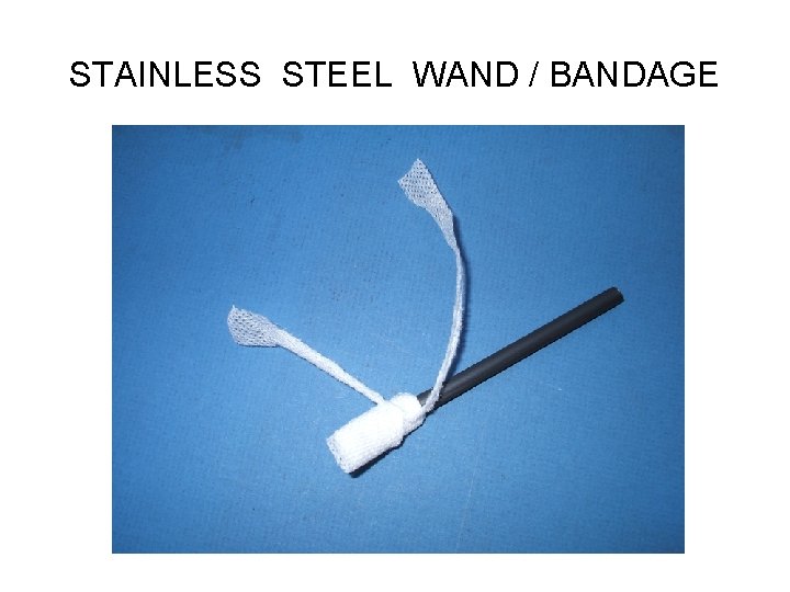 STAINLESS STEEL WAND / BANDAGE 