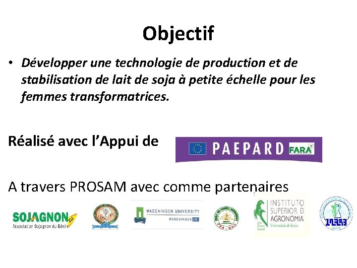 Objectif • Développer une technologie de production et de stabilisation de lait de soja