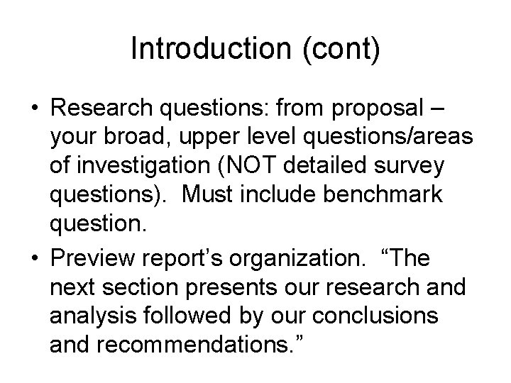 Introduction (cont) • Research questions: from proposal – your broad, upper level questions/areas of