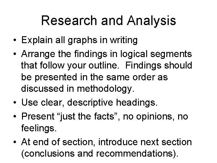 Research and Analysis • Explain all graphs in writing • Arrange the findings in