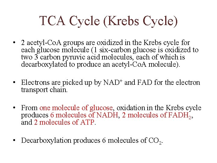 TCA Cycle (Krebs Cycle) • 2 acetyl-Co. A groups are oxidized in the Krebs