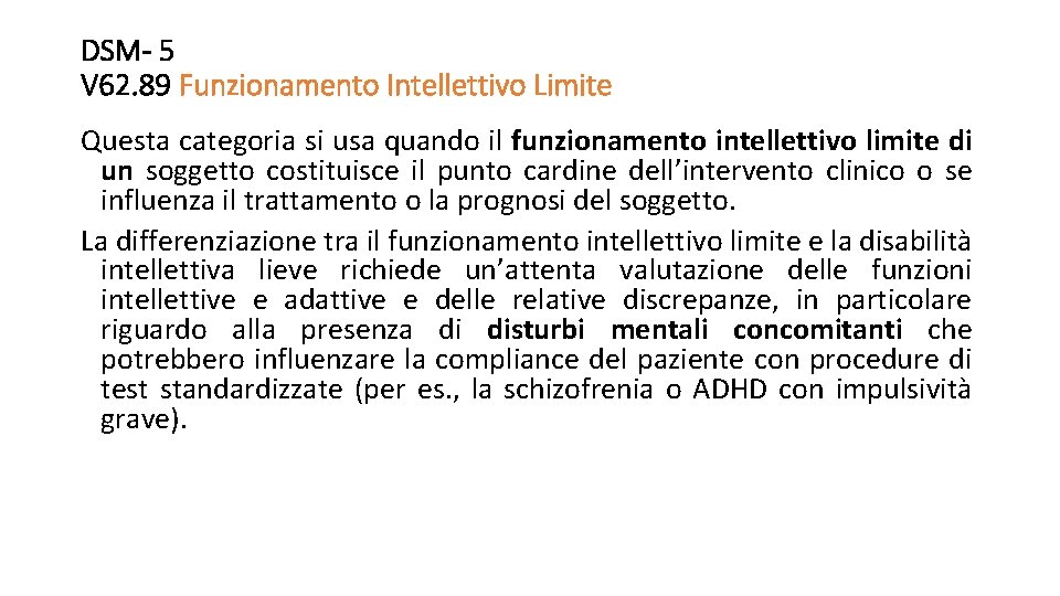DSM- 5 V 62. 89 Funzionamento Intellettivo Limite Questa categoria si usa quando il