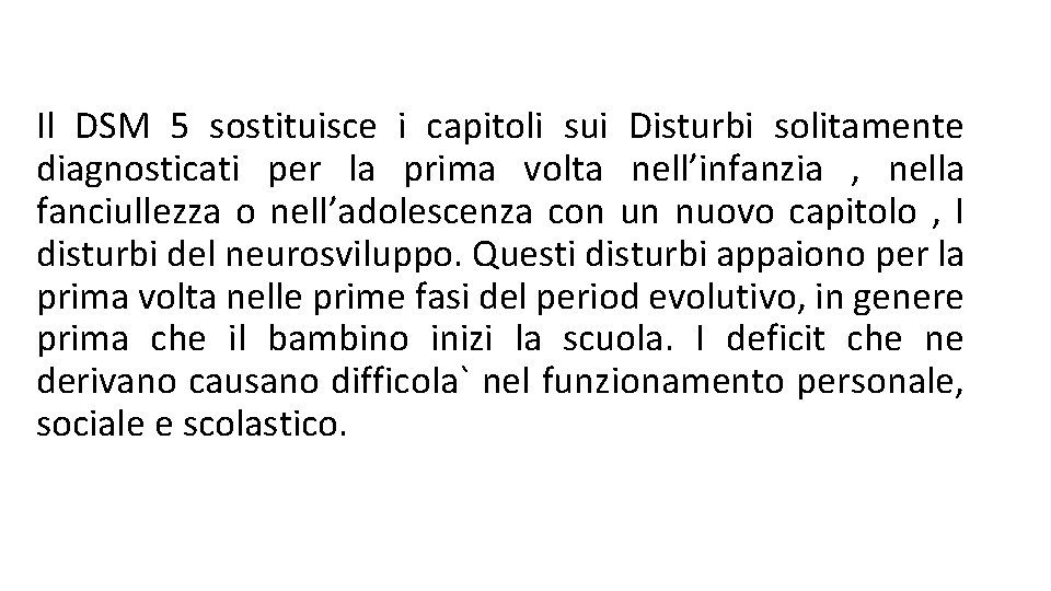 Il DSM 5 sostituisce i capitoli sui Disturbi solitamente diagnosticati per la prima volta