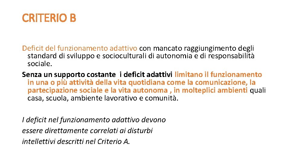 CRITERIO B Deficit del funzionamento adattivo con mancato raggiungimento degli standard di sviluppo e