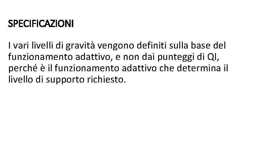 SPECIFICAZIONI I vari livelli di gravità vengono definiti sulla base del funzionamento adattivo, e