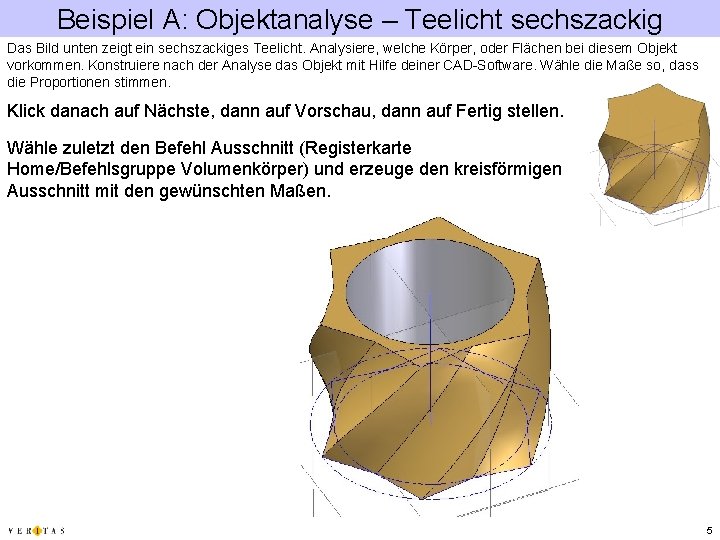 Beispiel A: Objektanalyse – Teelicht sechszackig Das Bild unten zeigt ein sechszackiges Teelicht. Analysiere,