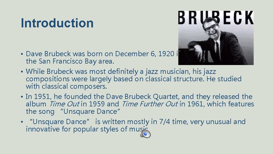 Introduction • Dave Brubeck was born on December 6, 1920 in the San Francisco