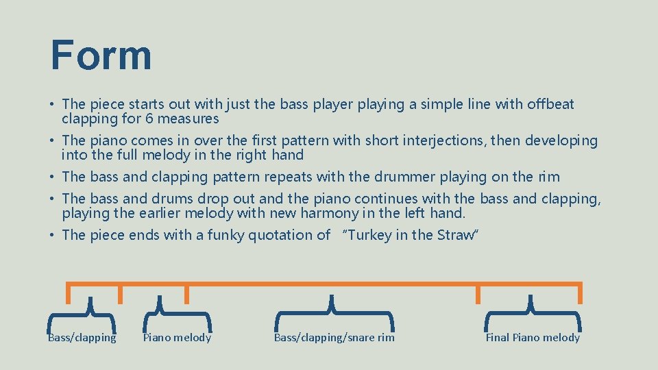 Form • The piece starts out with just the bass player playing a simple Form • The piece starts out with just the bass player playing a simple