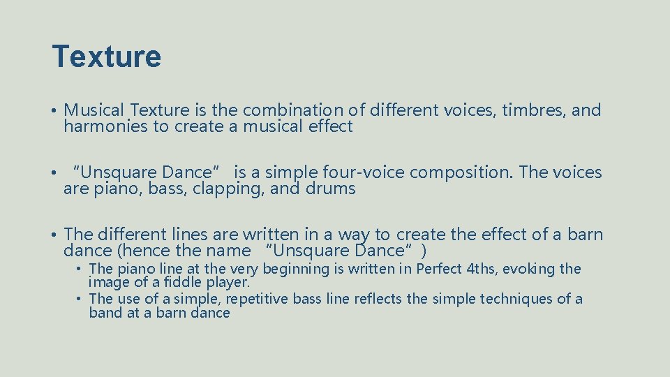Texture • Musical Texture is the combination of different voices, timbres, and harmonies to