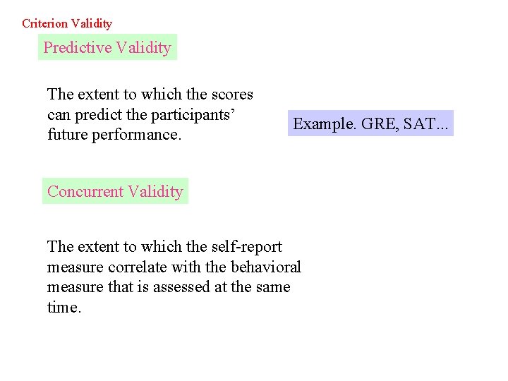 Criterion Validity Predictive Validity The extent to which the scores can predict the participants’
