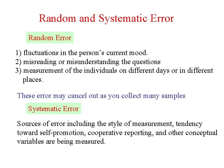 Random and Systematic Error Random Error 1) fluctuations in the person’s current mood. 2)