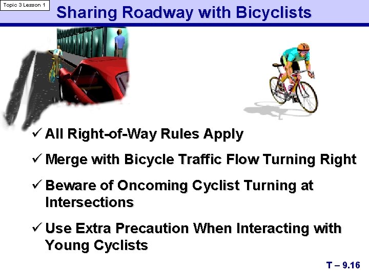 Topic 3 Lesson 1 Sharing Roadway with Bicyclists ü All Right-of-Way Rules Apply ü