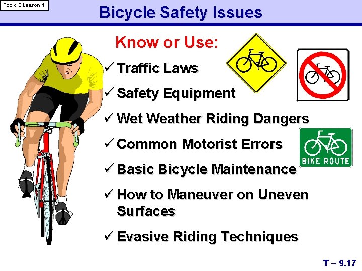 Topic 3 Lesson 1 Bicycle Safety Issues Know or Use: ü Traffic Laws ü