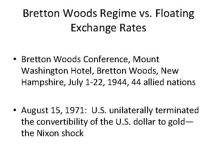 Bretton Woods Regime vs. Floating Exchange Rates • Bretton Woods Conference, Mount Washington Hotel,