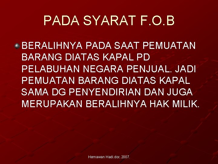 PADA SYARAT F. O. B BERALIHNYA PADA SAAT PEMUATAN BARANG DIATAS KAPAL PD PELABUHAN