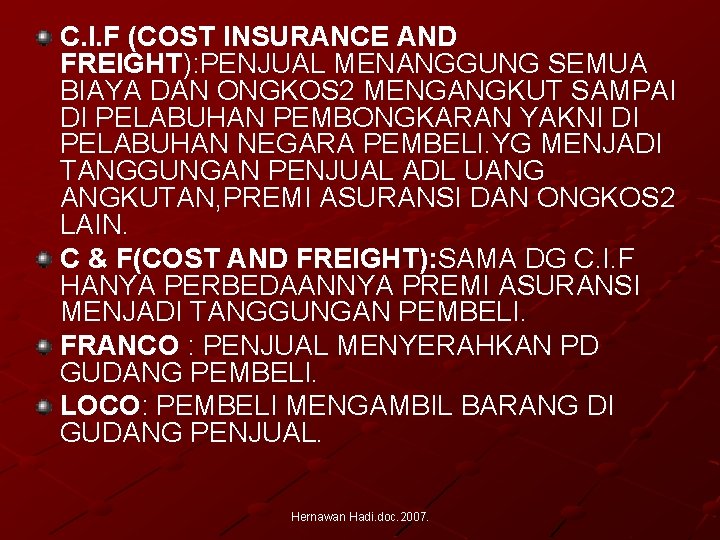 C. I. F (COST INSURANCE AND FREIGHT): PENJUAL MENANGGUNG SEMUA BIAYA DAN ONGKOS 2