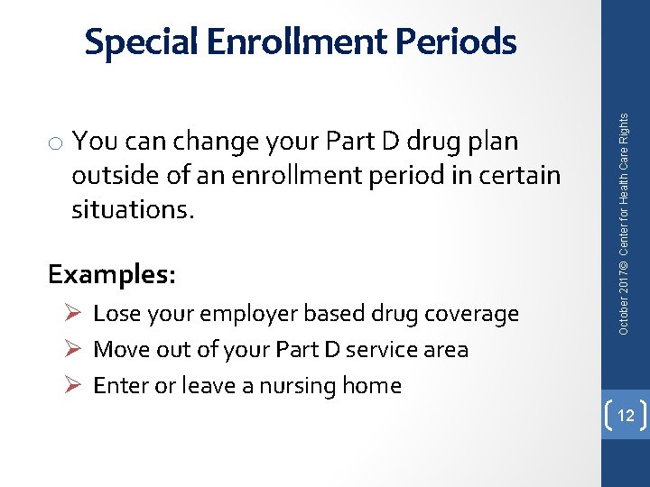 o You can change your Part D drug plan outside of an enrollment period